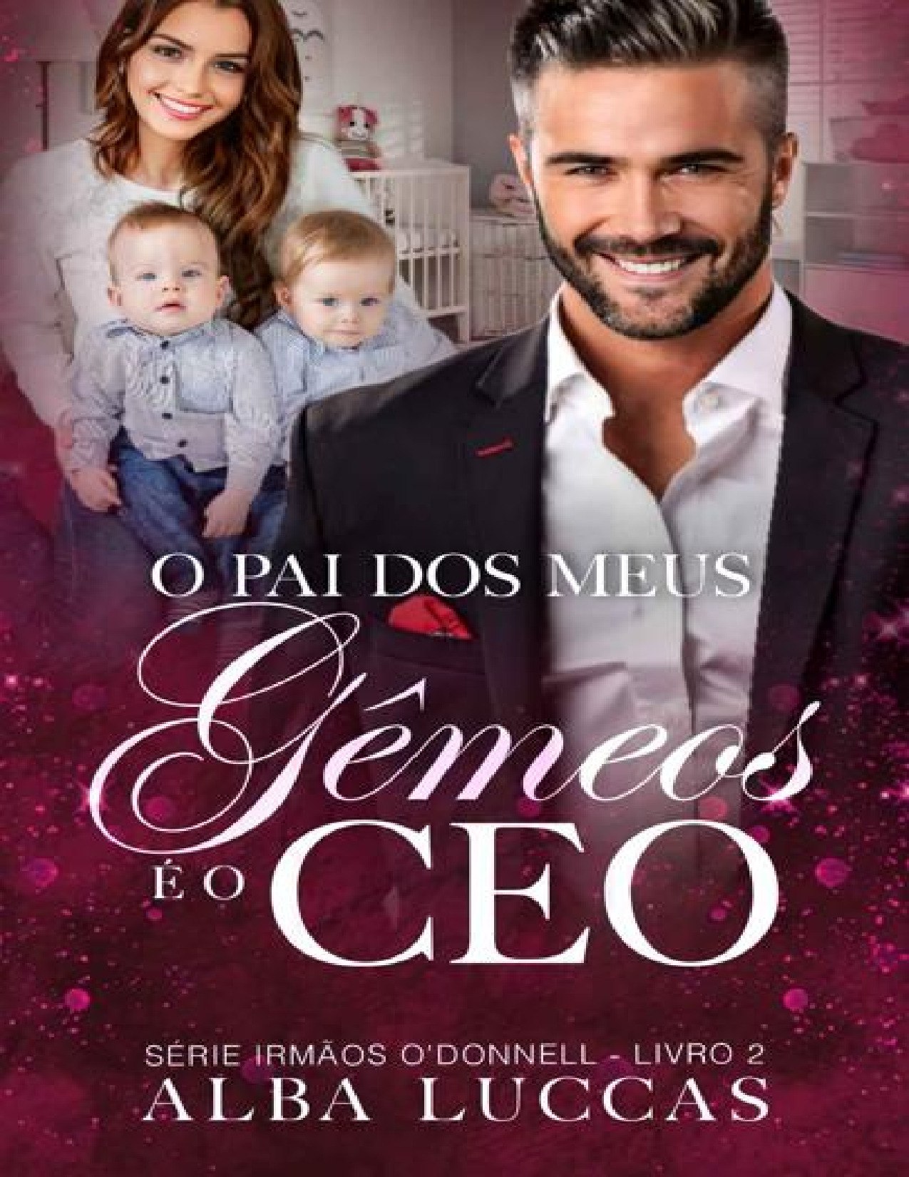 (MozPDF.com)- O Pai Dos Meus Filhos é O CEO Série Irmãos O Donnel Livro 2 – Alba Luccas.pdf