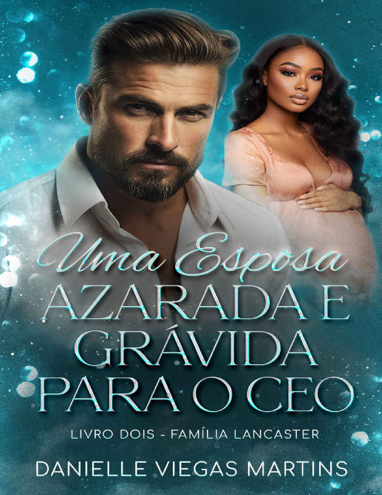 (MozPDF.com)- Uma Esposa Azarada e Gravida Para o CEO Livro 2 Família Lancaster– Danielle Viegas Martins.pdf